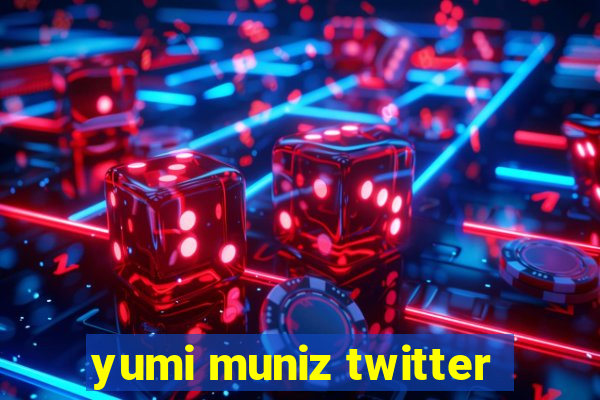 yumi muniz twitter